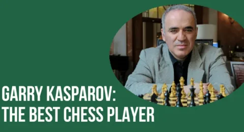 Garry Kasparov: The Best Chess Player